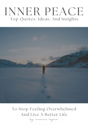 Book Cover for Inner Peace: Top Quotes, Ideas, And Insights To Stop Feeling Overwhelmed And Live A Better Life Book Cover for Inner Peace: Top Quotes, Ideas, And Insights To Stop Feeling Overwhelmed And Live A Better Life