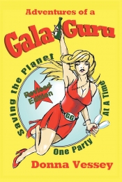 Cover for Adventures of a Gala Guru: Saving the planet one party at a time