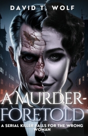 Cover for A Murder Foretold: A serial killer falls for the wrong woman