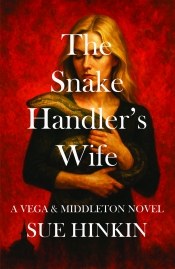 Cover for The Snake Handler's Wife: A Vega and Middleton Novel