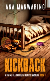 Cover for Kickback: The Dafne Olabarrieta Mexico Mysteries