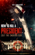 How to Kill A President