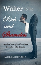 Book Cover for Waiter to the Rich and Shameless: Confessions of a Five-Star Beverly Hills Server Book Cover for Waiter to the Rich and Shameless: Confessions of a Five-Star Beverly Hills Server